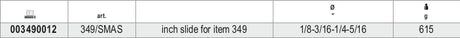 349/SMAS-INCH SLIDE FOR ITEM 349